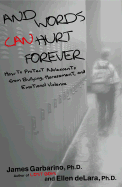 And Words Can Hurt Forever: How to Protect Adolescents from Bullying, Harassment, and Emotional Violence