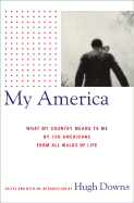 my america what my country means to me by 150 americans from all walks of l