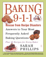 Baking 9-1-1: Rescue from Recipe Disasters; Answers to Your Most Frequently Asked Baking Questions; 40 Recipes for Every Baker