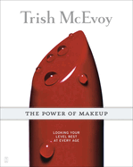 Trish McEvoy: The Power of Makeup: Looking Your Level Best at Every Age