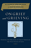 on grief and grieving finding the meaning of grief through 