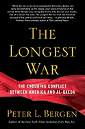 The Longest War: The Enduring Conflict Between America and Al-Qaeda