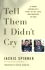 Tell Them I Didn't Cry: A Young Journalist's Story of Joy, Loss, and Survival in Iraq