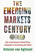 emerging markets century how a new breed of world class companies is overta