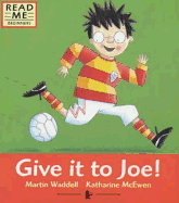 Give it to Joe!
