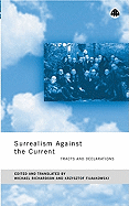 surrealism against the current tracts and declarations richardson michael a