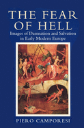 fear of hell images of damnation and salvation in early modern europe