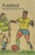 Futebol: The Brazilian Way of Life