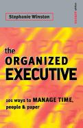 Organised Executive: 101 Ways to Manage Time Paper and People