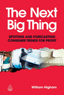 next big thing spotting and forecasting consumer trends for 
