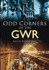 Odd Corners of the GWR: From the Days of Steam