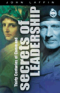 Secrets of Leadership: Thirty Centuries of Command