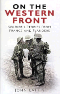 On the Western Front: Soldier's Stories from France and Flanders