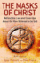 The Masks of Christ: Behind the Lies and Cover-ups About the Man Believed to be God