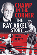 champ in the corner the ray arcel story