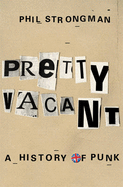 Pretty Vacant: A History of Punk