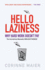 Hello Laziness!: Why Hard Work Doesn't Pay