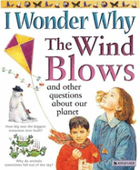 I Wonder Why the Wind Blows: And Other Questions about Our Planet
