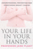 Your Life in Your Hands: Understanding, Preventing and Overcoming Breast Cancer
