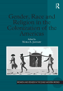 Gender, Race and Religion in the Colonization of the Americas