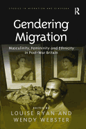 Gendering Migration: Masculinity, Femininity and Ethnicity in Post-War Britain