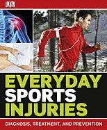 Everyday Sports Injuries DK Publishing