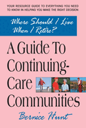 Where Should I Live When I Retire?: A Guide to Continuing-Care Communities