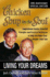 Chicken Soup for the Soul Living Your Dreams: Inspirational Stories, Powerful Principles and Practical Techniques to Help You Make Your Dreams Come True