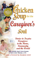 chicken soup for the caregivers soul stories to inspire caregivers in the h