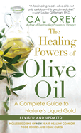 healing powers of olive oil a complete guide to natures liquid gold