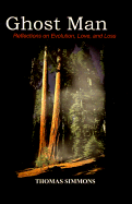 Ghost Man: Reflections on Evolution, Love, and Loss