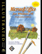 Microsoft Office for Windows 95 Professional Edition: A Second Course - Illustrated, Incl. Instr. Resource Kit, Test Mgr., Web Pg.