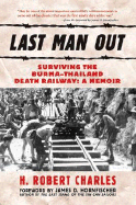 Last Man Out: Surviving the Burma-Thailand Death Railway