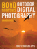 Boyd Norton's Outdoor Digital Photography Handbook: How to Shoot Like a Pro