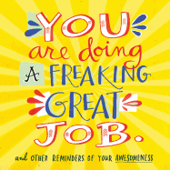 New You Are Doing A Freaking Great Job And Other Reminders Of Your Awesomeness