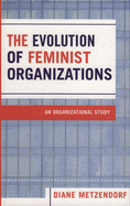 The Evolution of Feminist Organizations: An Organizational Study
