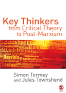Key Thinkers from Critical Theory to Post-Marxism Dr Jules Townshend, Dr Simon Tormey