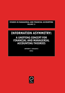 Information Asymmetry: A Unifying Concept for Financial & Managerial Accounting Theories (Including Illustrative Case Studies)