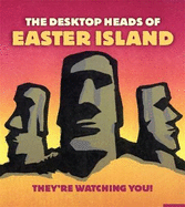 The Desktop Heads of Easter Island: They're Watching You!