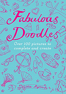 Fabulous Doodles: Over 100 Pictures to Complete and Create