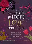 practical witchs love spell book for passion romance and desire