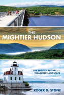 The Mightier Hudson: The Spirited Revival of a Treasured Landscape