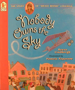 nobody owns the sky the story of brave bessie coleman