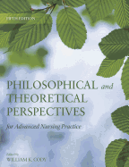 Philosophical and Theoretical Perspectives for Advanced Nursing Practice