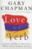 Love Is a Verb: Stories of What Happens When Love Comes Alive