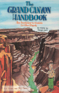 The Grand Canyon Handbook: An Insider's Guide to the Park: As Related Ranger Jack