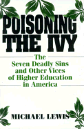 Poisoning the Ivy: The Seven Deadly Sins and Other Vices of Higher Education in America
