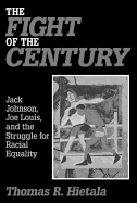 The Fight of the Century: Jack Johnson, Joe Louis, and the Struggle for Racial Equality