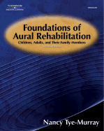 Foundations of Aural Rehabilitation: Children, Adults, and Their Family Members