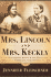 Mrs. Lincoln and Mrs. Keckly: The Remarkable Story of the Friendship Between a First Lady and a Former Slave